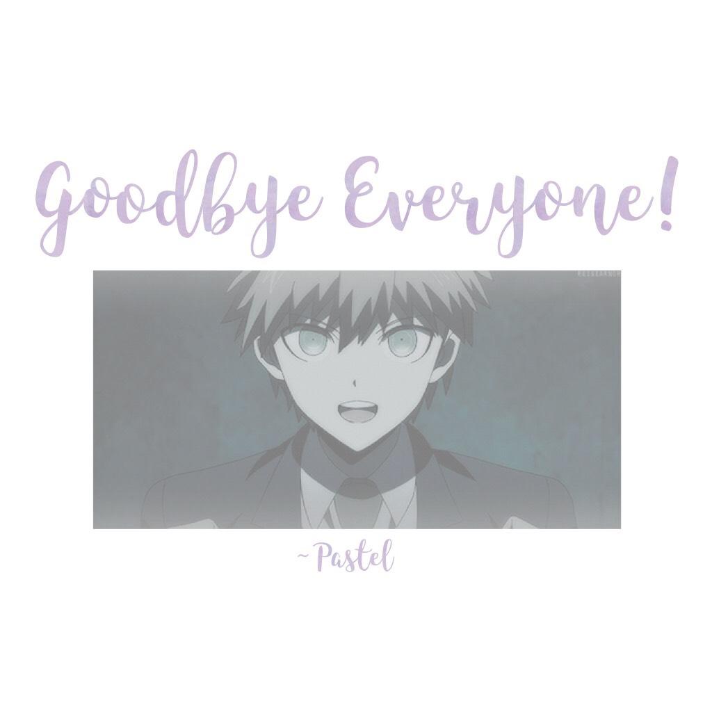 (Tap)

I'll miss you all, truly,

Everyone I've met here, I'm grateful, and have made such a big impact on my life,

And to those who've supported my account for so long,

Thank you, for this experience,

With love,

-PastelAnimeDreamer- 