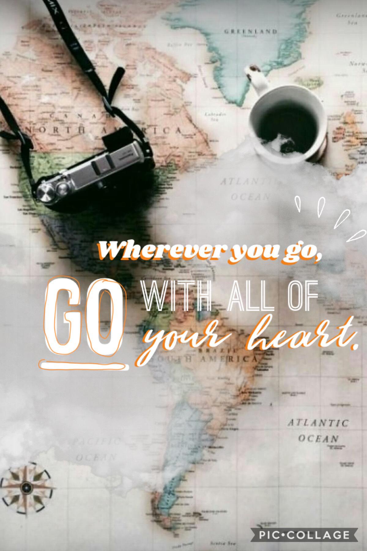 🌎📷Wherever you go, go with all of your heart📷🌎