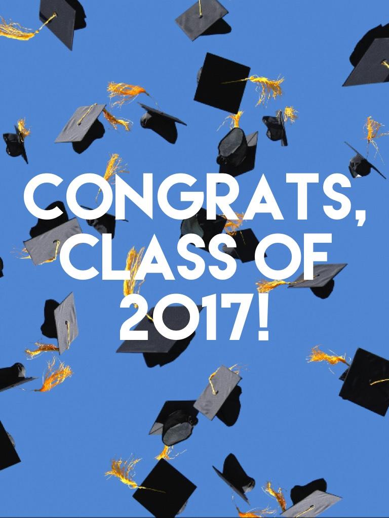 Congrats, Class of 2017!