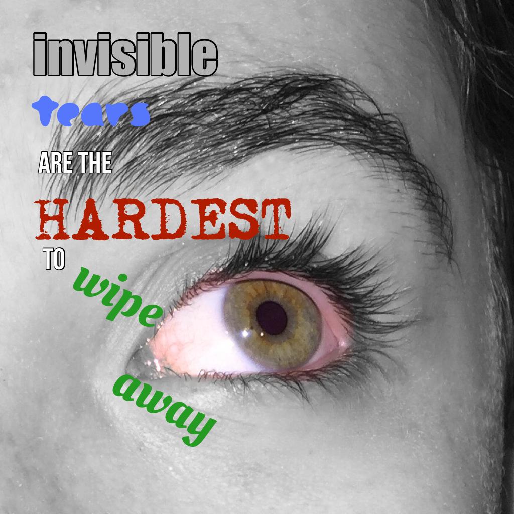 Invisible tears