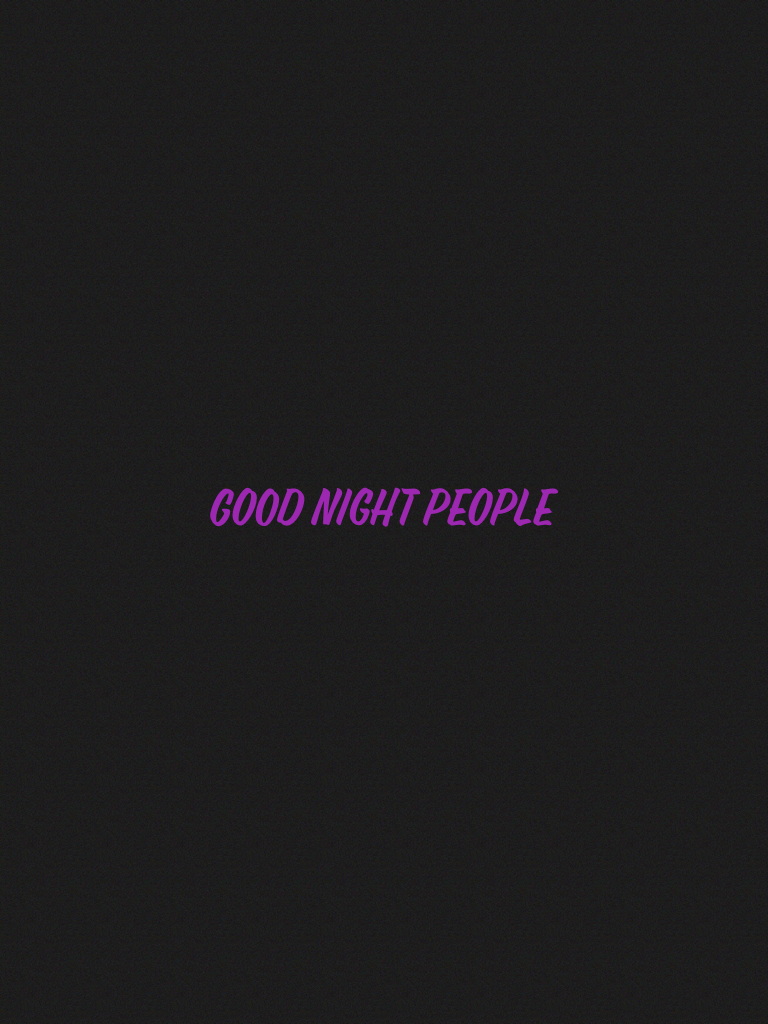 Good night people 