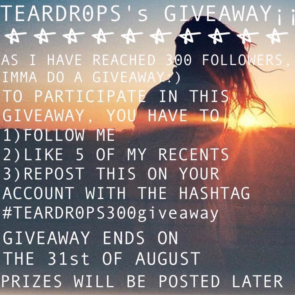 #TEARDR0PS300giveaway!¡!!
Go follow her now!!!💕💕💕💕