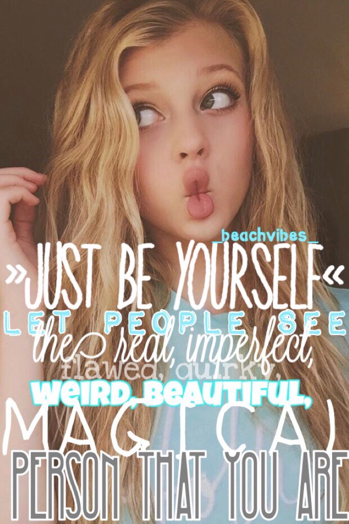 ||be yourself||