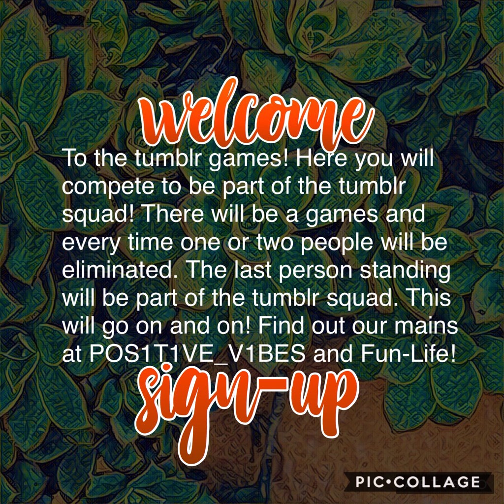 🧡✨Welcome to the Tumblr Games, each time you win your part of the squad. Let the games begin! Sign-Ups oN next page✨🧡