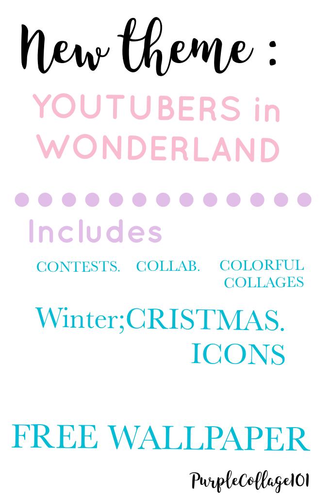 CLICK HERE PLEASE 🏐
So here's a new theme 
*YOUTUBERS IN WONDERLAND.  Sry if spelled Wong* lasts no longer than a week or I might make it longer. 





