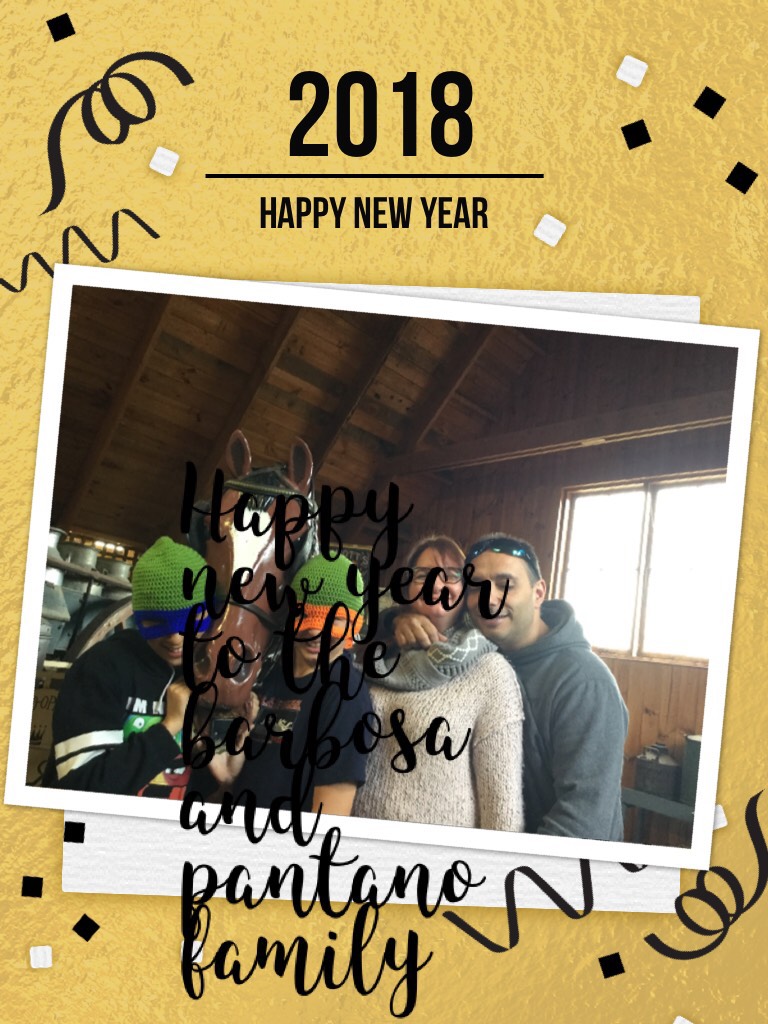Happy new year to the barbosa and pantano family
