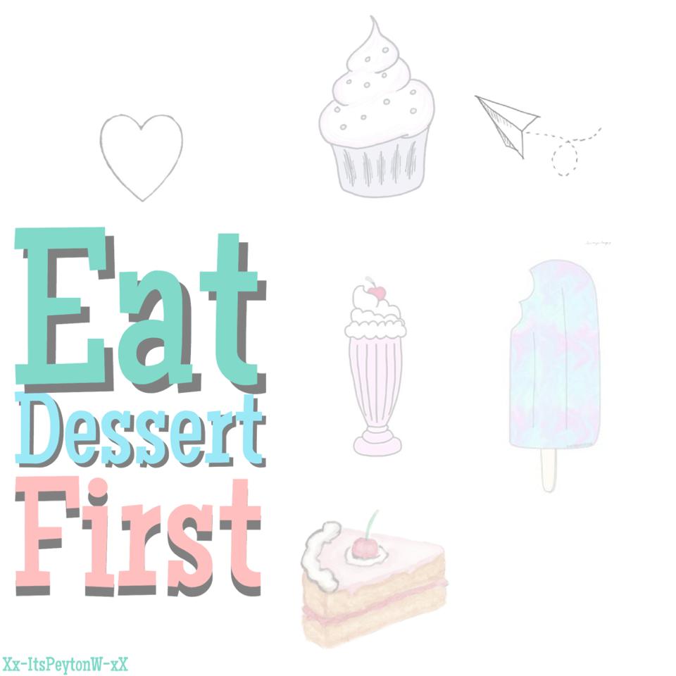 ~•EatDessertFirst•~ DOUBLE TAP HERE🎂