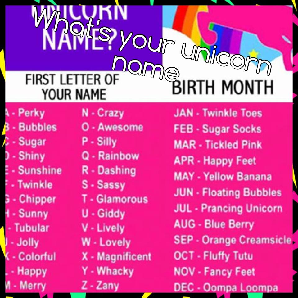 What's your unicorn name tell me in the comments below 
