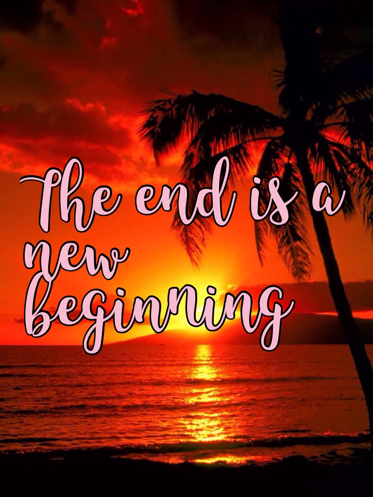 The end is a new beginning