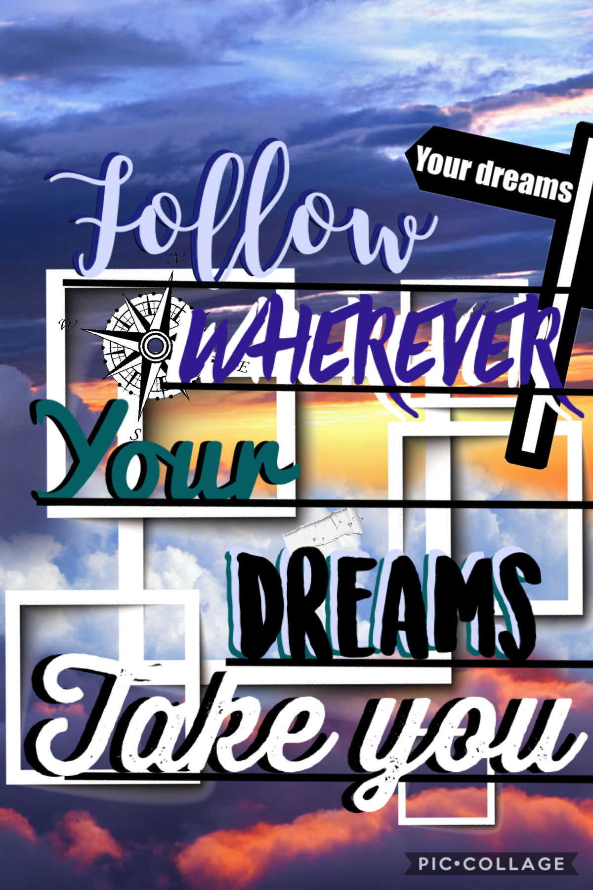 Follow wherever your dreams take you