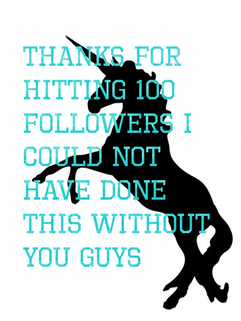 Thanks for hitting 100 followers I could not have done this without you guys