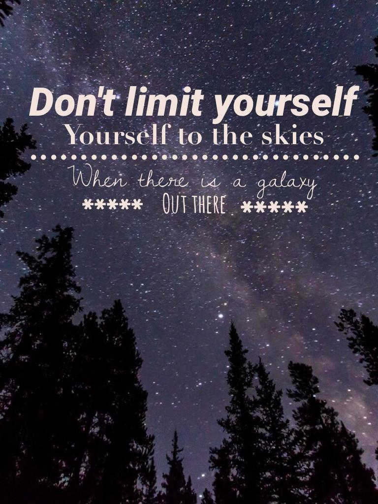 Don't limit yourself 