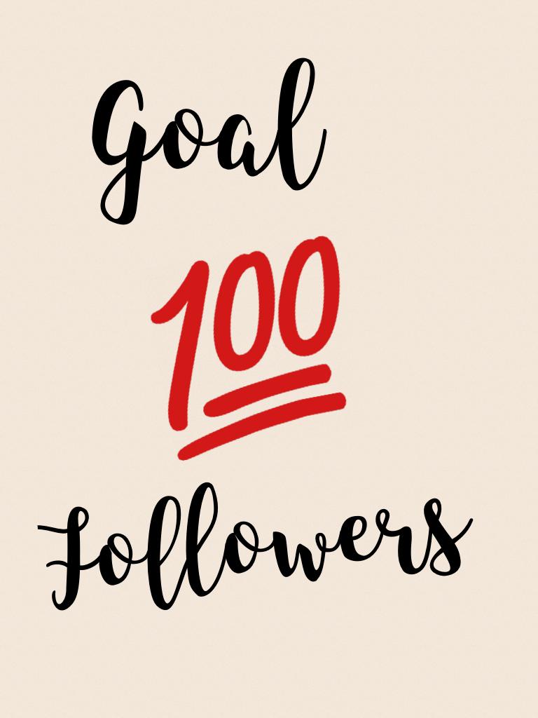 Goal  100 follow 