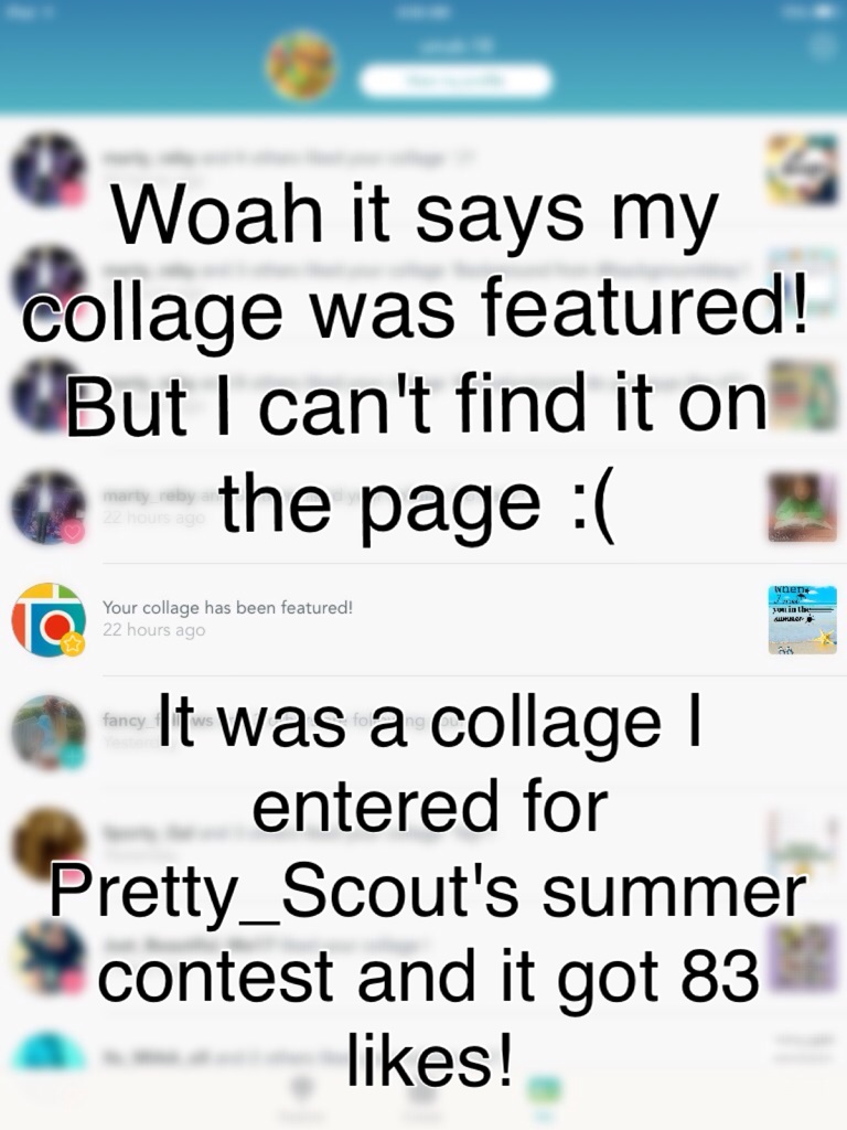 Woah it says my collage was featured! But I can't find it on the page :(