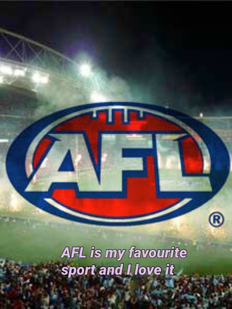 AFL is my favourite sport and I love it 