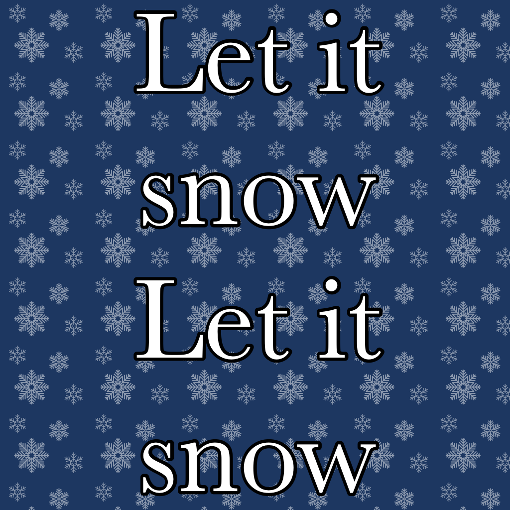 Let it snow 
Let it snow ❄️ tell me what season u like 