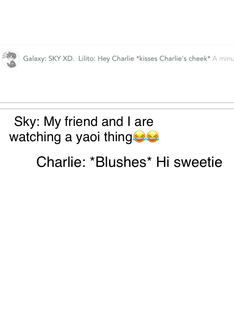Charlie: *Blushes* Hi sweetie