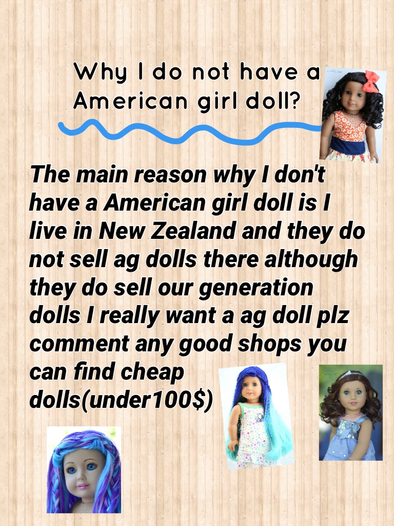 Why I do not have a American girl doll?