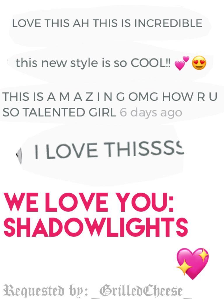 We 💖 u ShadowLights!! 