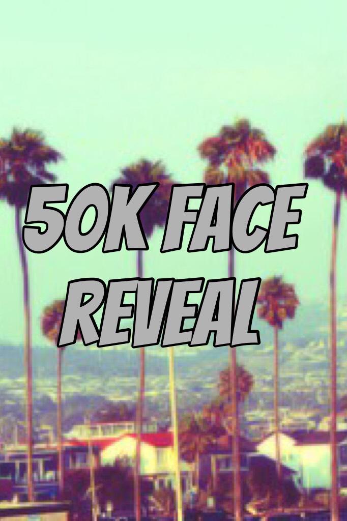 50k face reveal