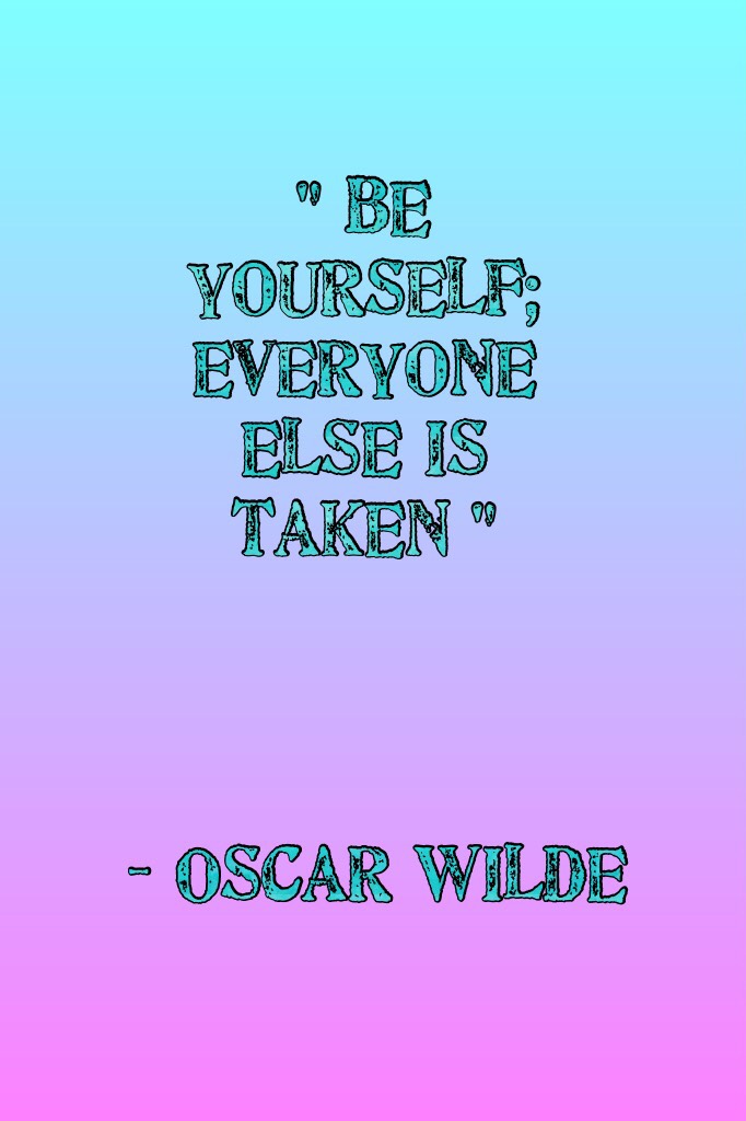 - Oscar Wilde 
