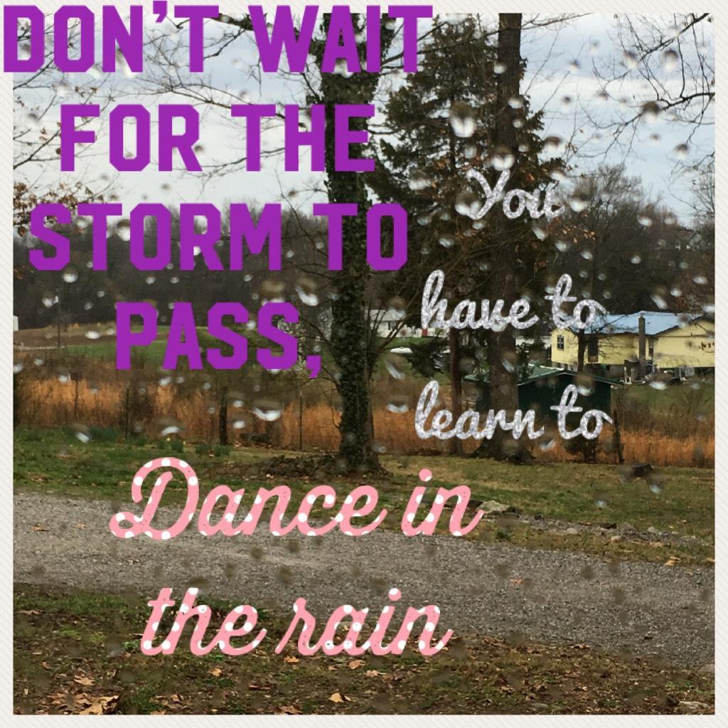 Dance in the rain!!