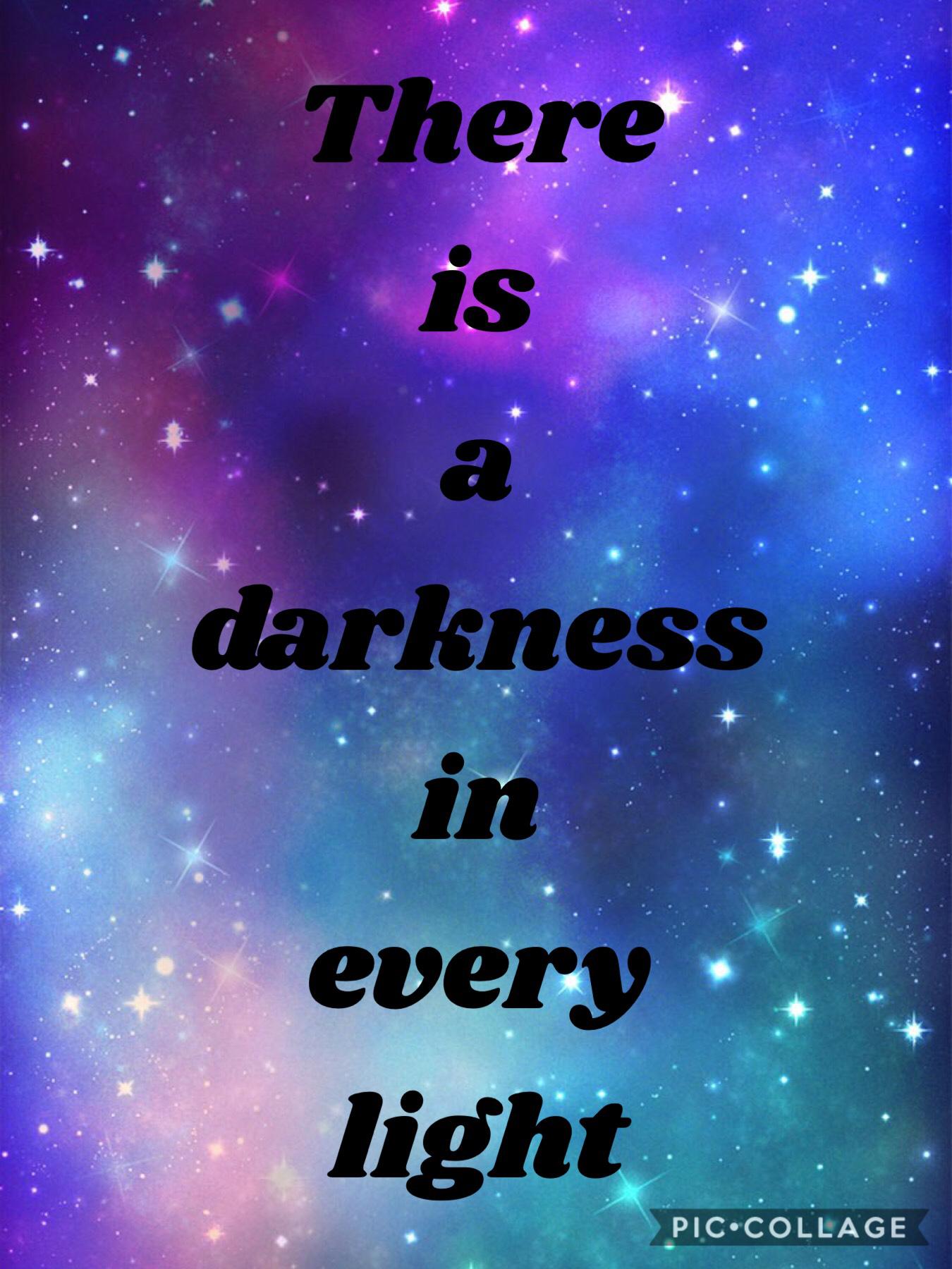 Darkness in every light💡