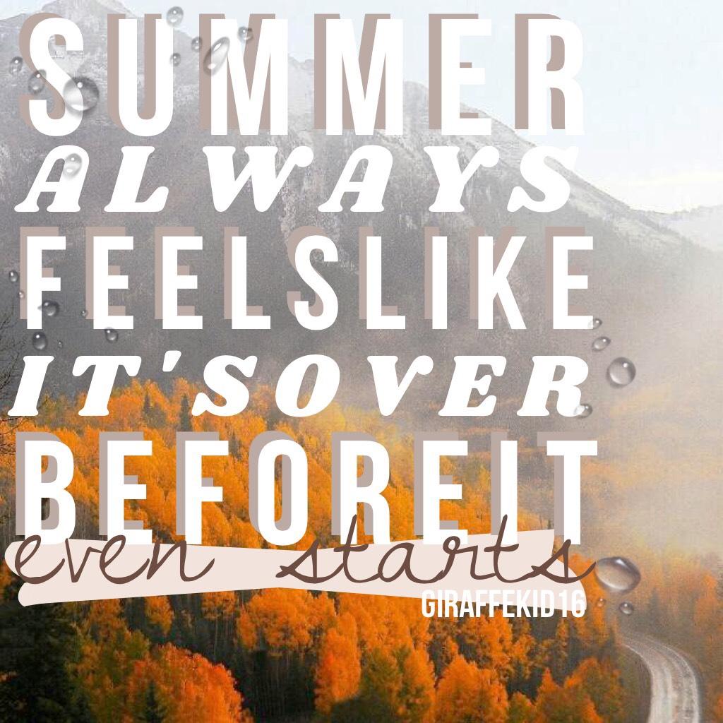 can you believe it's almost fall? this quote is way too true... hope you all had a great summer!💕🍂