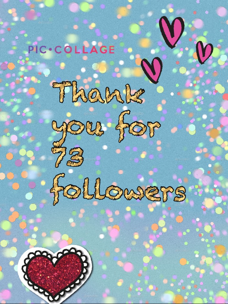 Thank you for 73 followers 