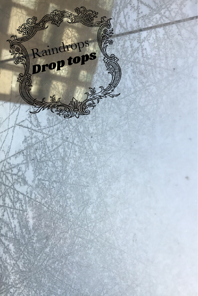 Raindrops, drop tops

Hey guys, sorry about not posting. I lost inspiration and I was very busy xx hopefully I'll be back soon x 