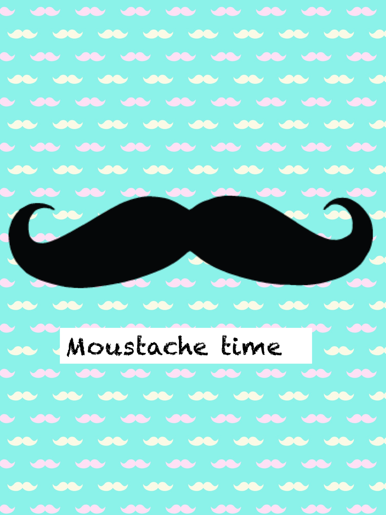 Moustache time