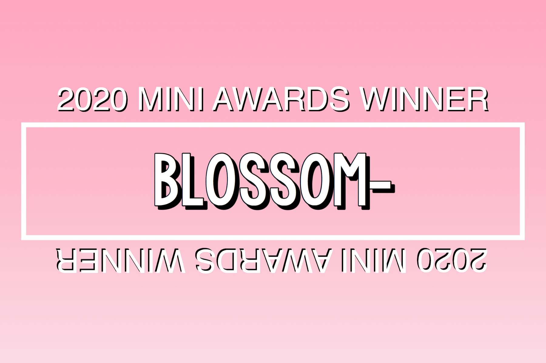 2020 Mini Awards Winner @blossom-!