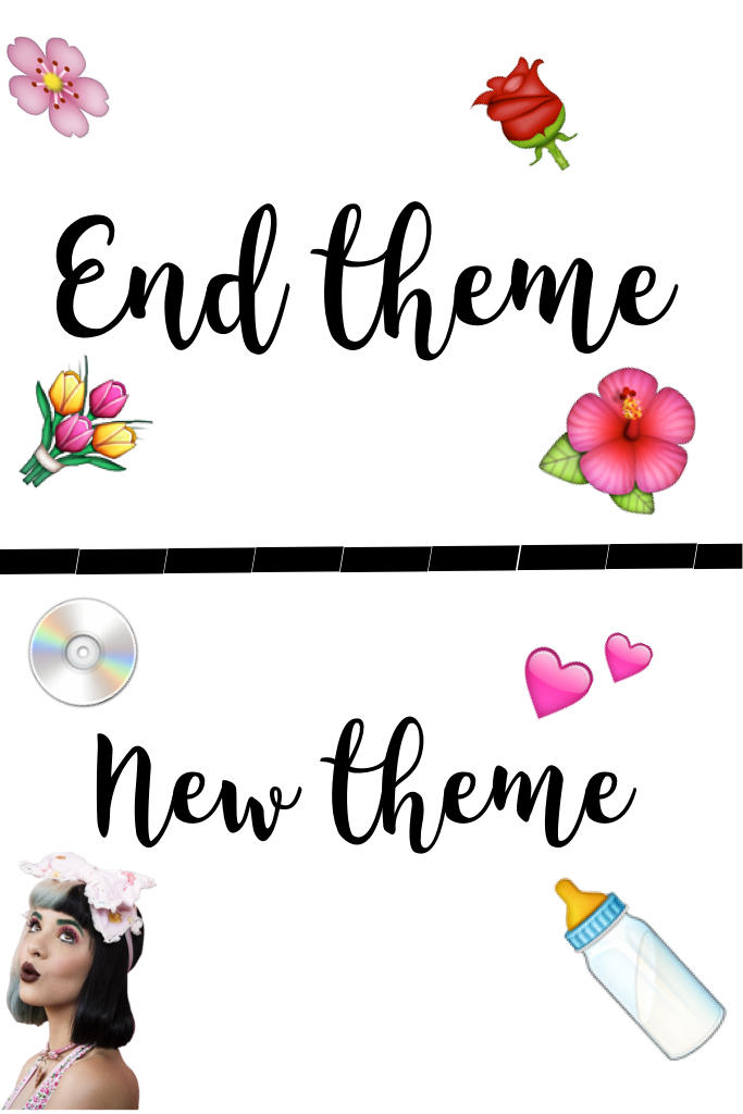 I really didnt like my flower theme and i didnt get a lot of likes so im gonna end my flower theme and my new theme is melanie martinez