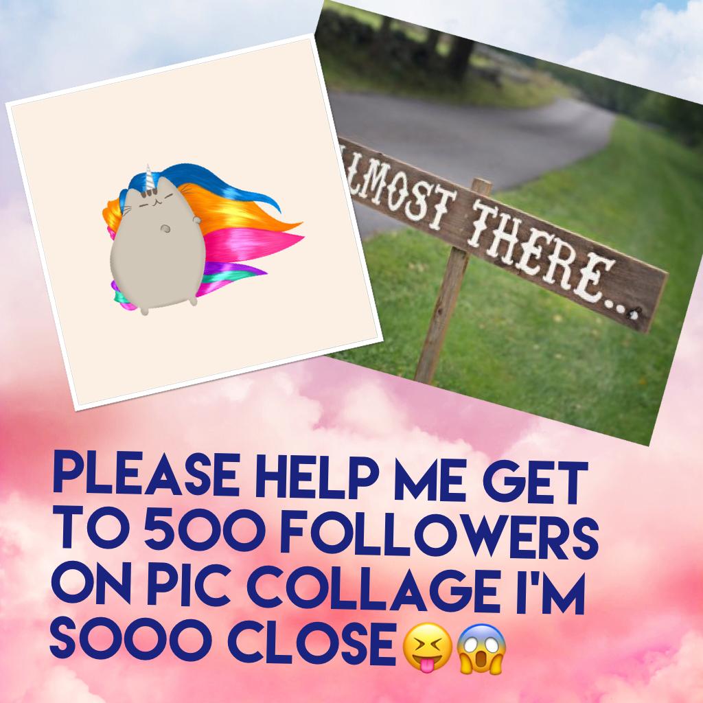 Please help me get to 500 followers on pic collage I'm sooo close😝😱