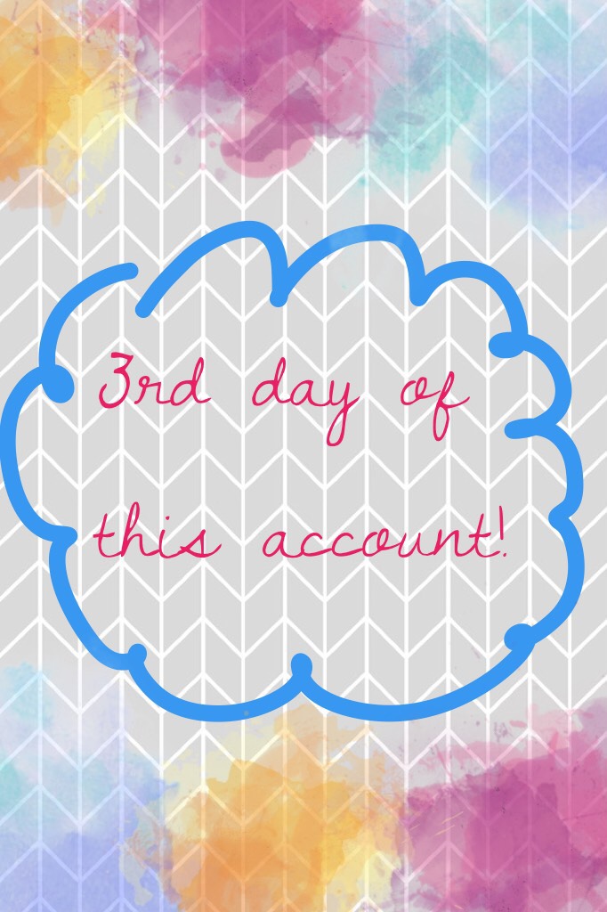 3rd day of this account!