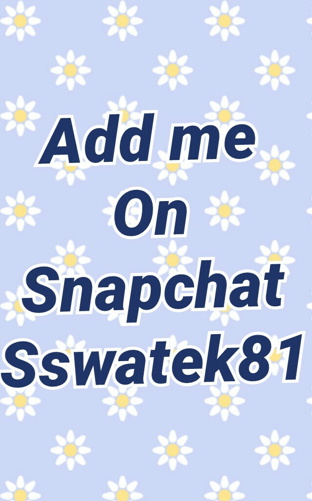 Add me
On
Snapchat
Sswatek81