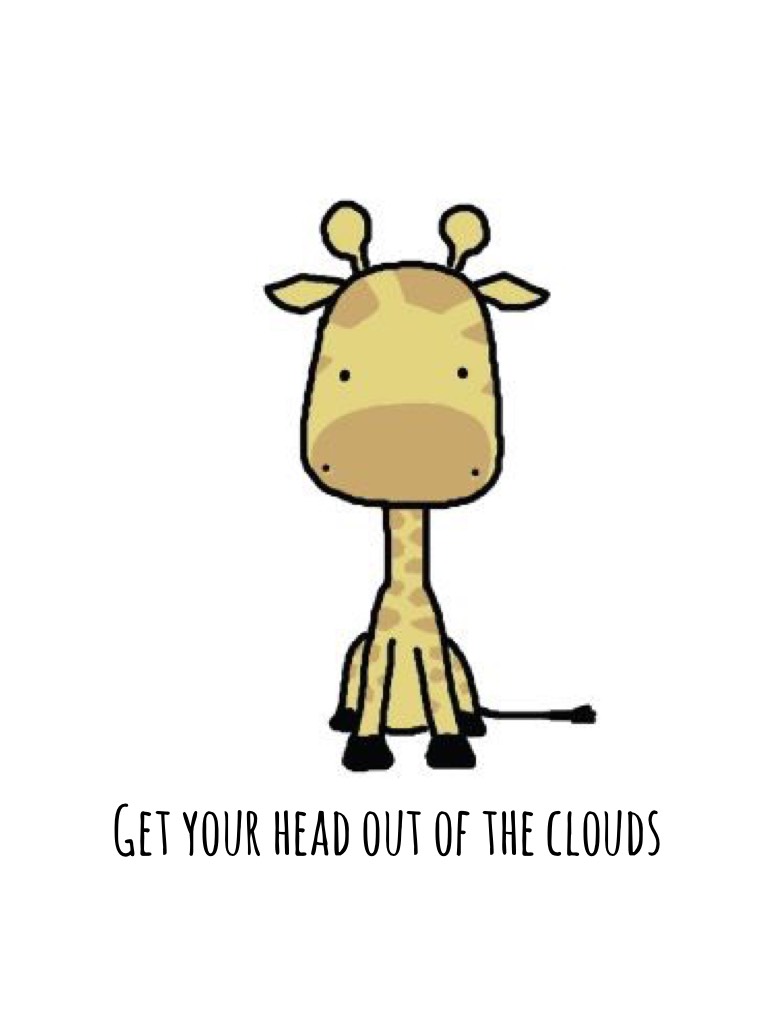 Get your head out of the clouds