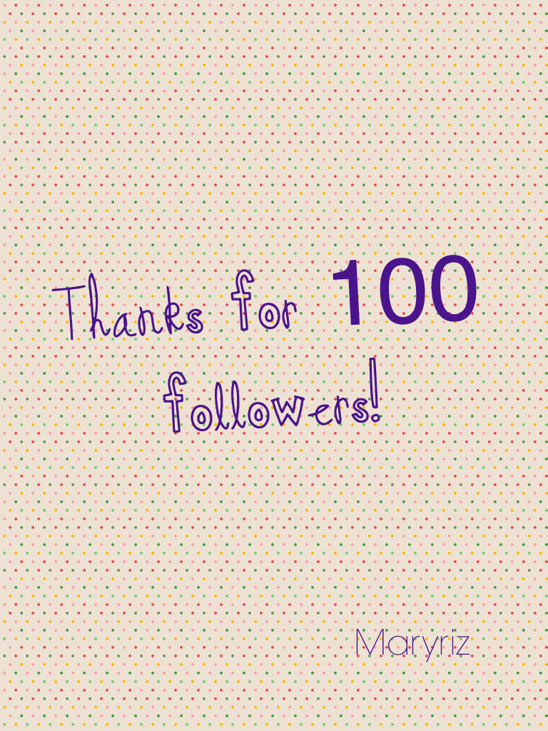 Thanks for 100 followers!
