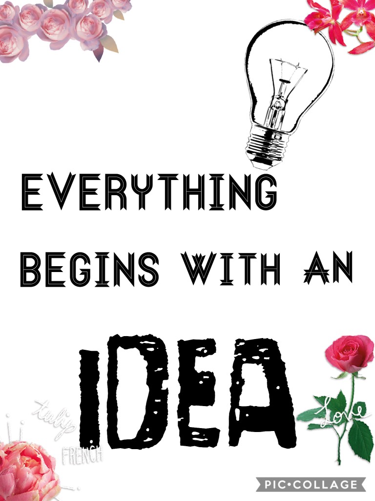 Everything begins with an idea 💡 