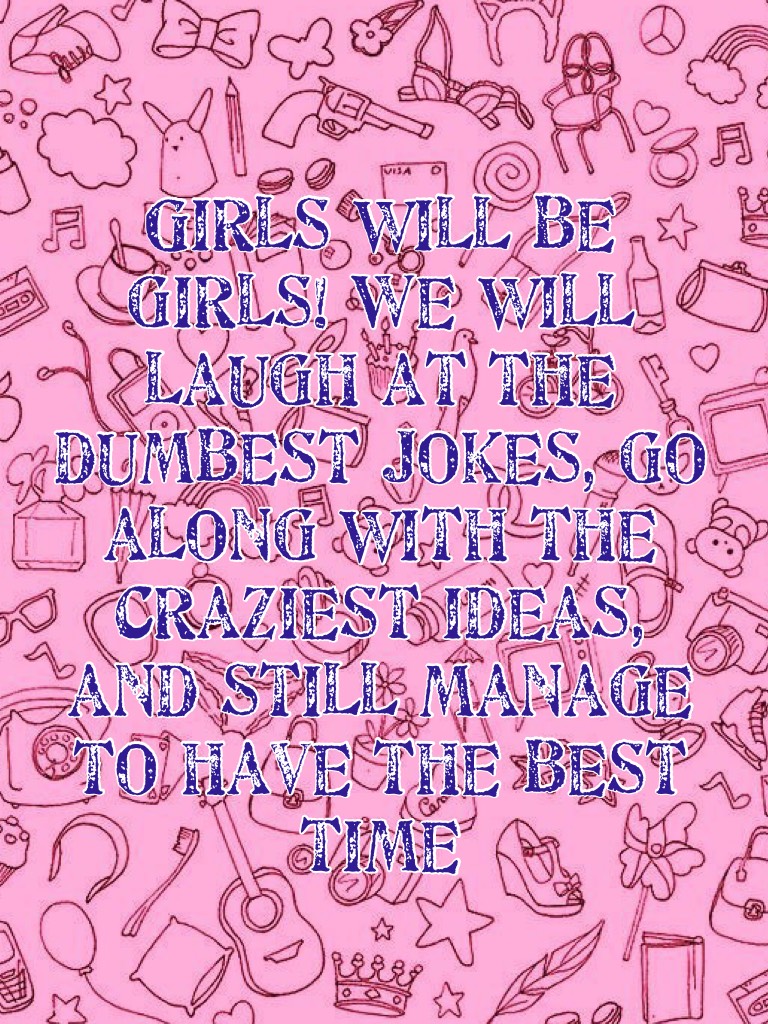 Girls will be girls!