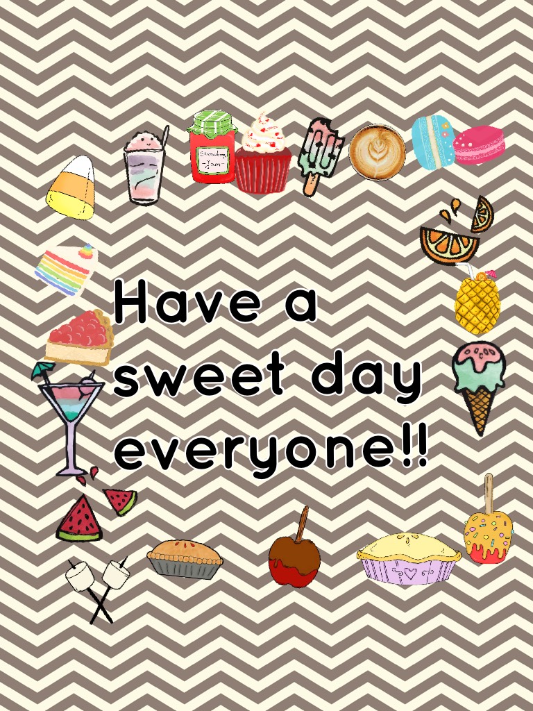 Have a sweet day everyone!!