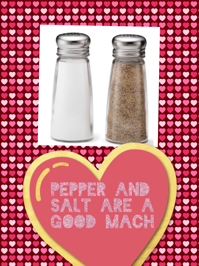Pepper and salt are a good Mach 