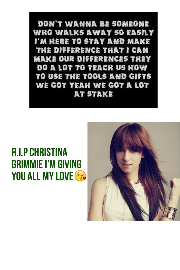 R.I.P Christina Grimmie I'm giving you all my love😘