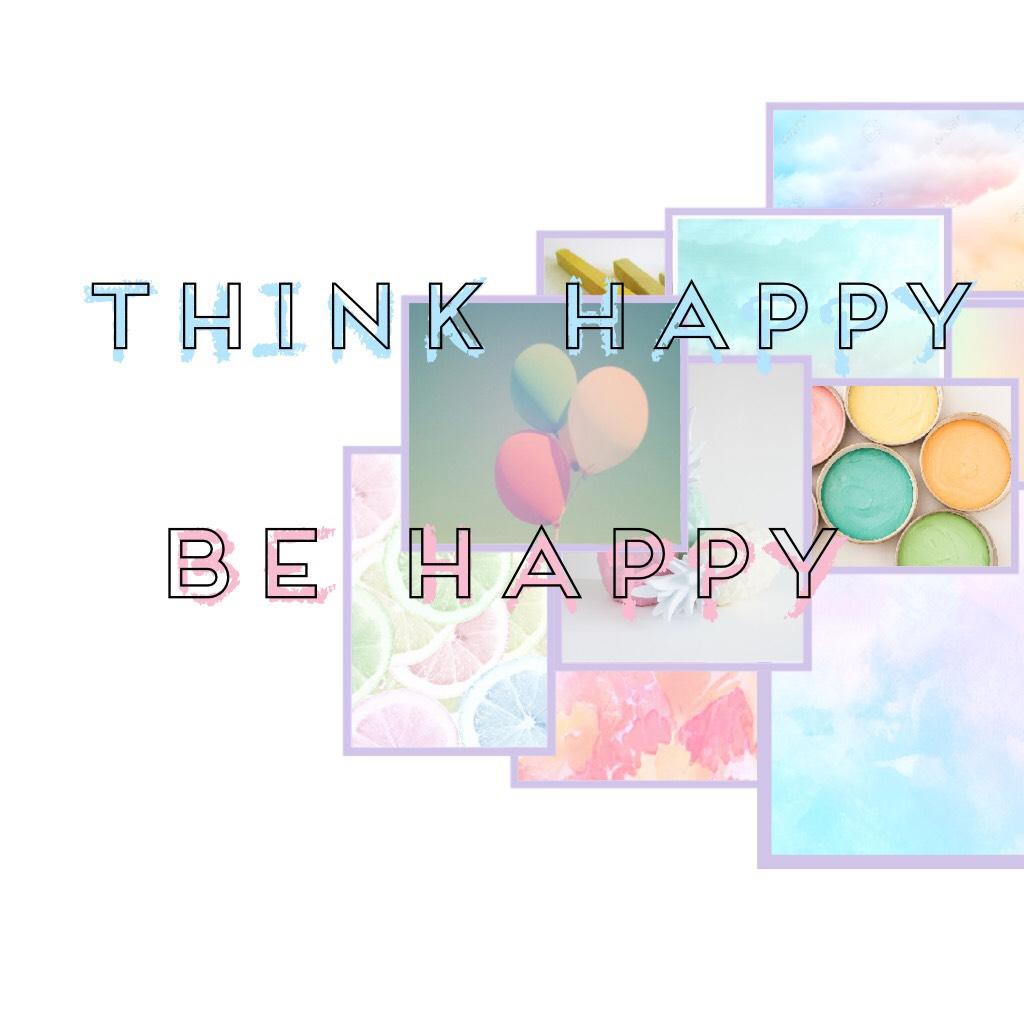 Think Happy. Be Happy