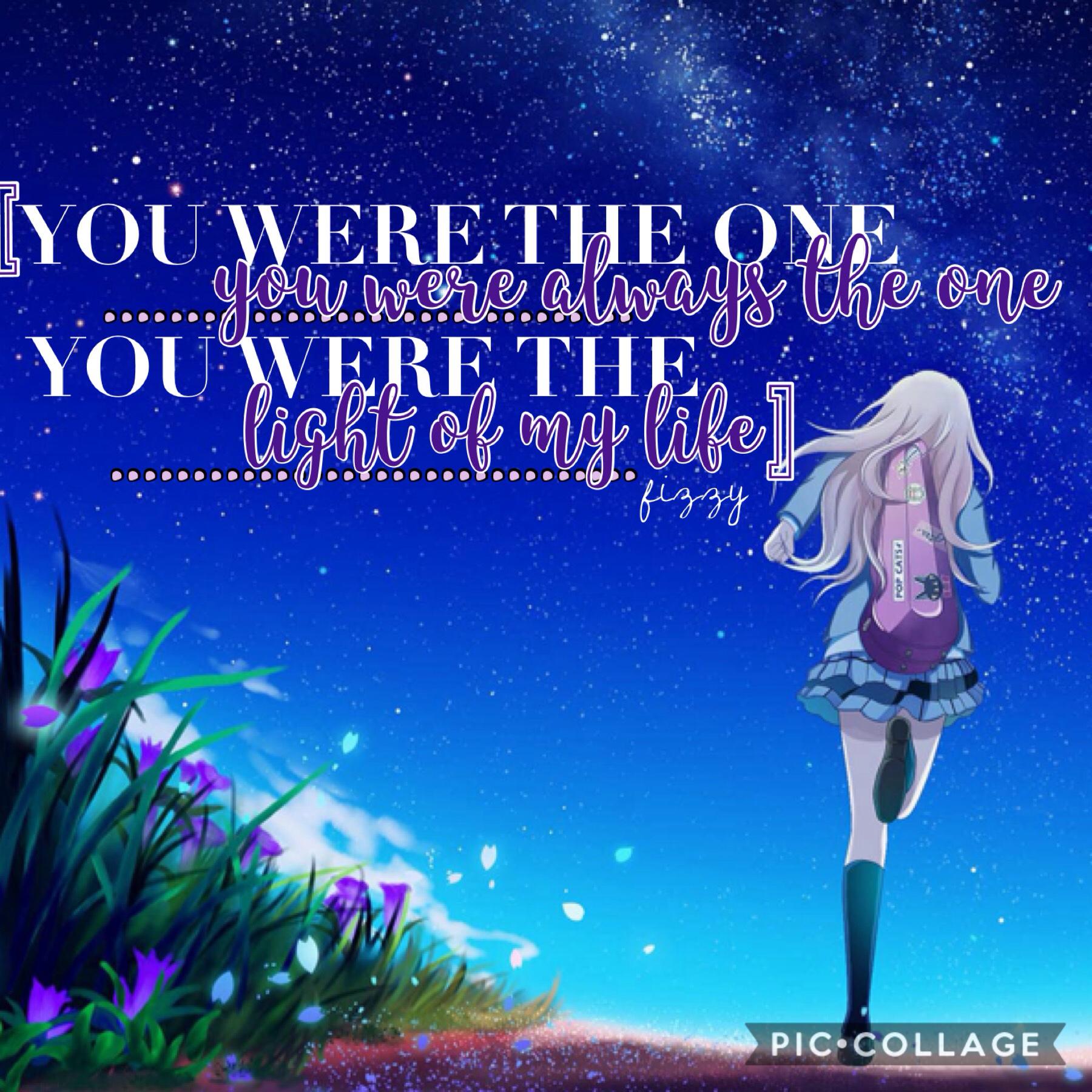 TAP
More Your Lie in April stuff! So the quote is from the opening song but translated and when I first heard it I was like OMG ITS SO BEAUTIFUL!!!!! This anime is such an amazing work of art and you need to watch it!