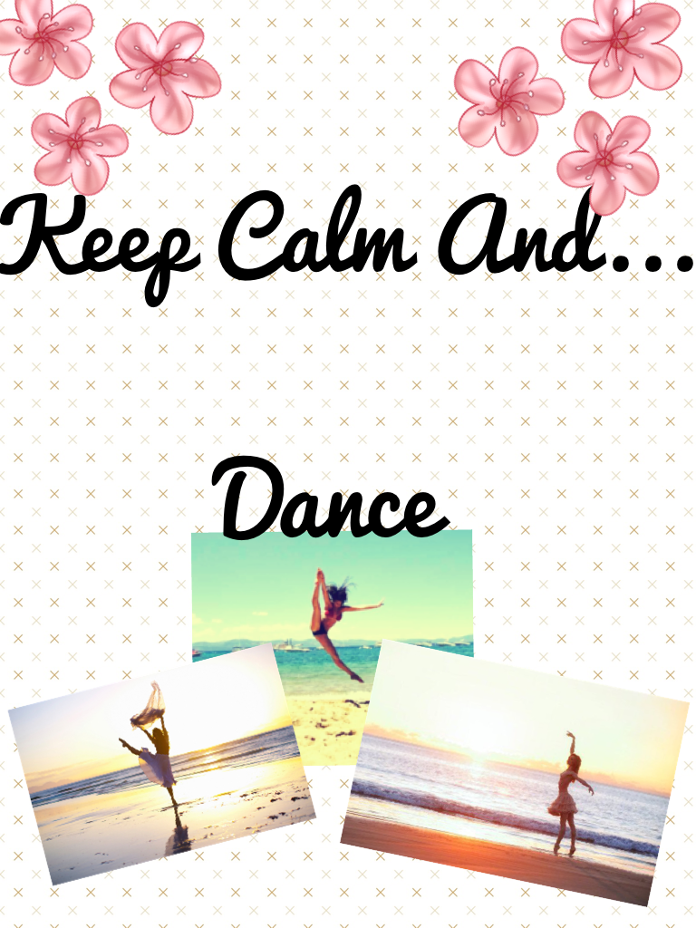 Keep Calm And DANCE