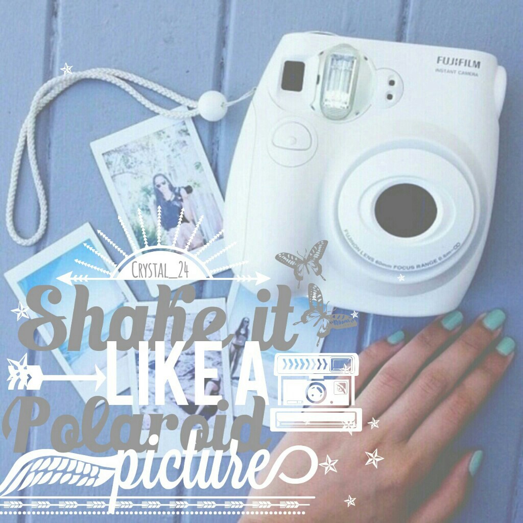 ~Shake it like a polaroid picture! 📷💕 #Quote #Polaroid #Crystal_24Style