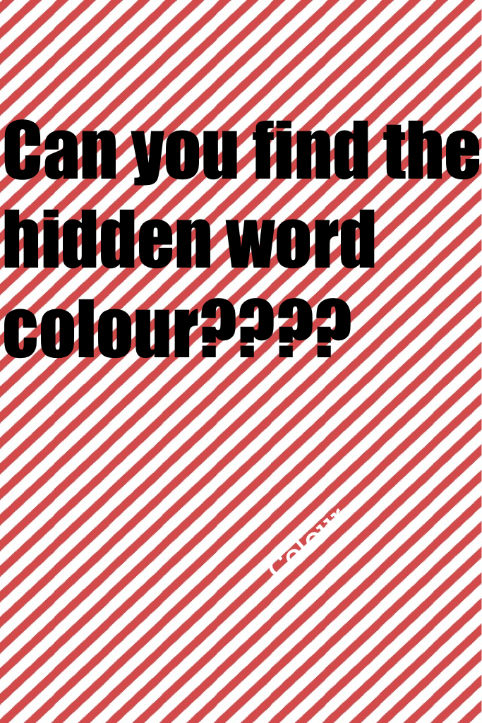 Can you find the hidden word colour???? When you find it so a remix and circle it some way 