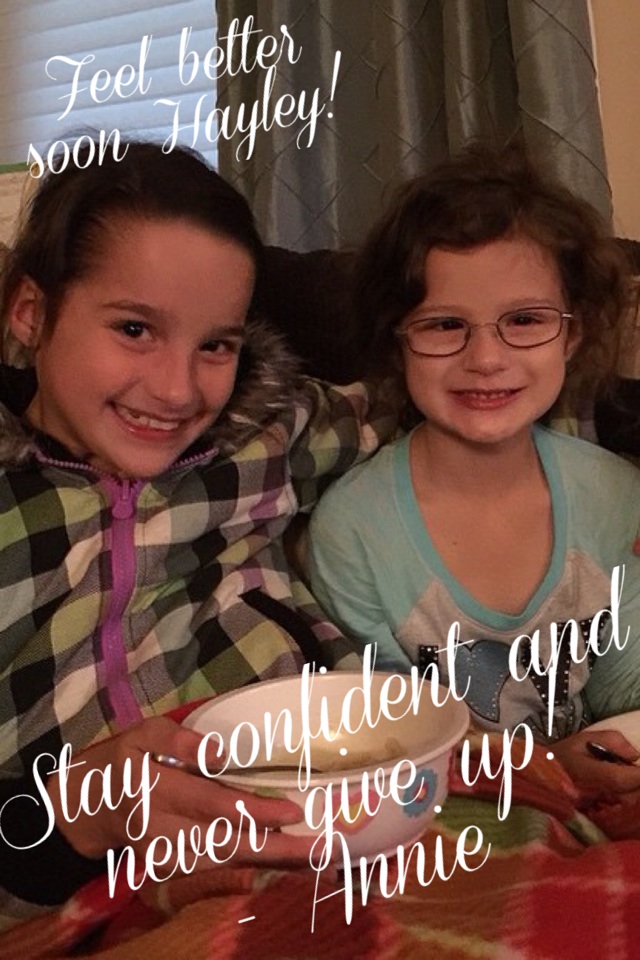 Stay confident and never give up!
- Annie