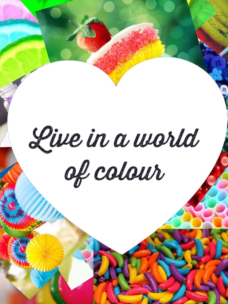 Live in a world of colour